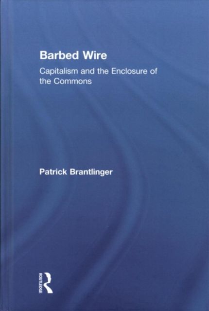 Barbed Wire : Capitalism and the Enclosure of the Commons