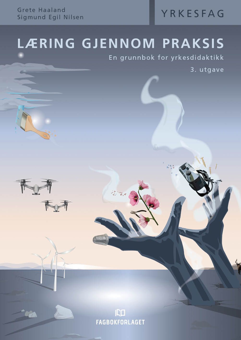 Læring gjennom praksis : en grunnbok i yrkesdidaktikk