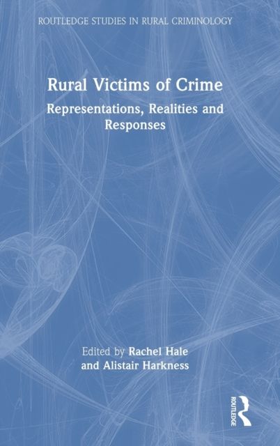 Rural Victims of Crime : Representations, Realities and Responses