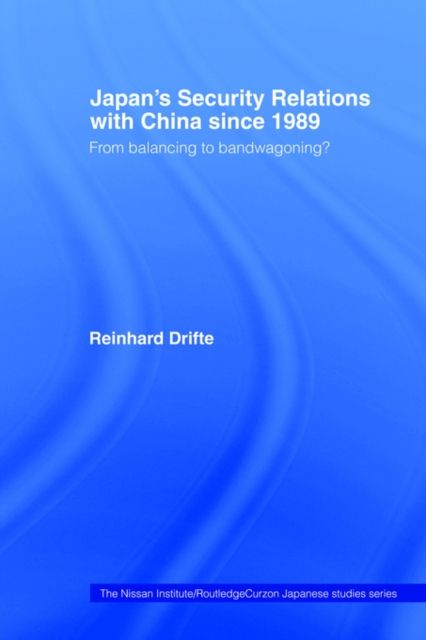 Japan's Security Relations with China since 1989 : From balancing to bandwagoning?