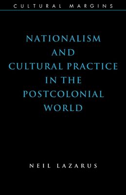 Nationalism and Cultural Practice in the Postcolonial World