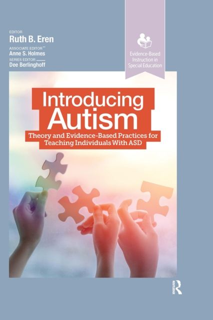 Introducing Autism : Theory and Evidence-Based Practices for Teaching Individuals with ASD