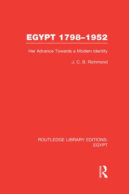 Egypt, 1798-1952 (RLE Egypt) : Her Advance Towards a Modern Identity