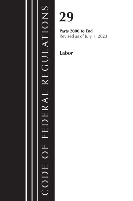 Code of Federal Regulations, Title 29 Labor/OSHA 2000-End, Revised as of July 1, 2023