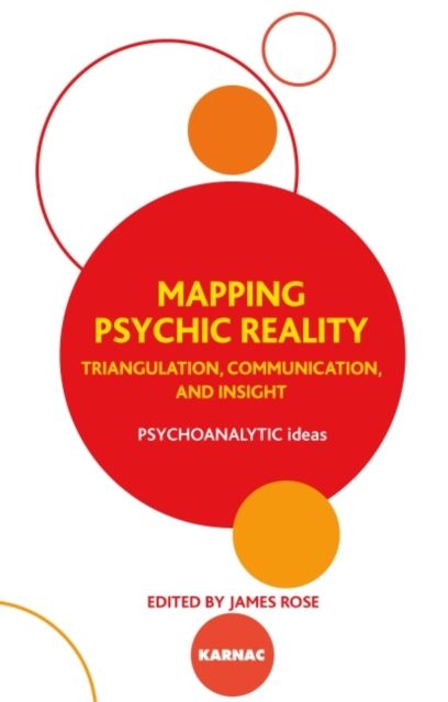 Mapping Psychic Reality : Triangulation, Communication, and Insight