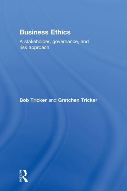 Business Ethics : A stakeholder, governance and risk approach