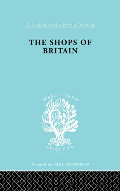 The Shops of Britain : A Study of Retail Distribution