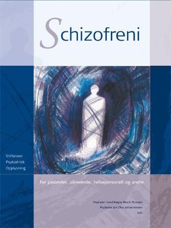 Schizofreni : for pasienter, pårørende, helsepersonell og andre