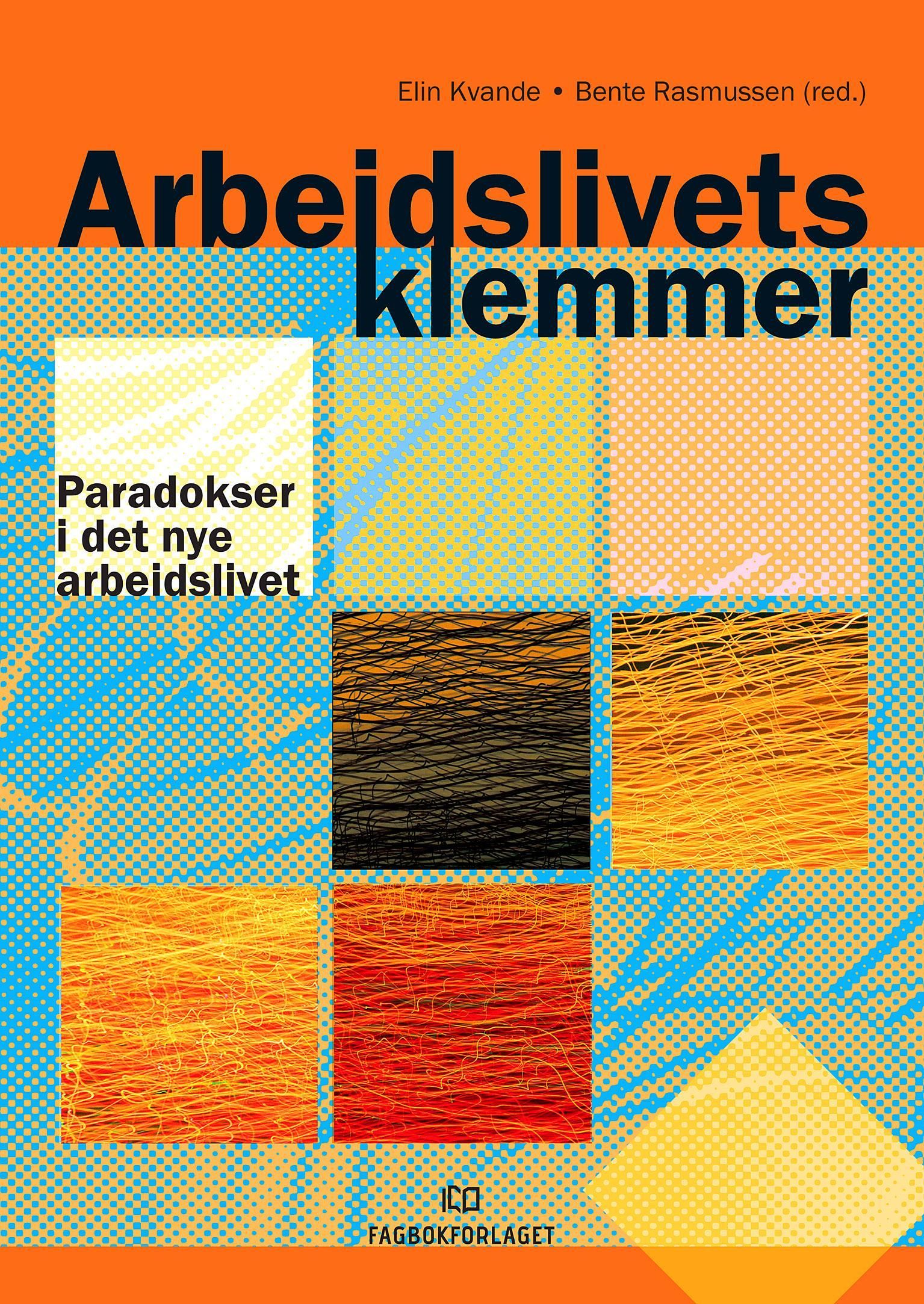 Arbeidslivets klemmer : paradokser i det nye arbeidslivet