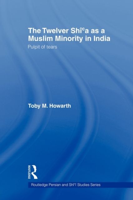 The Twelver Shi'a as a Muslim Minority in India : Pulpit of Tears