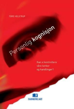 Personlig kognisjon : kan vi kontrollere våre tanker og handlinger