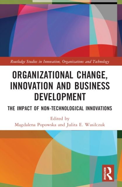 Organizational Change, Innovation and Business Development : The Impact of Non-Technological Innovations