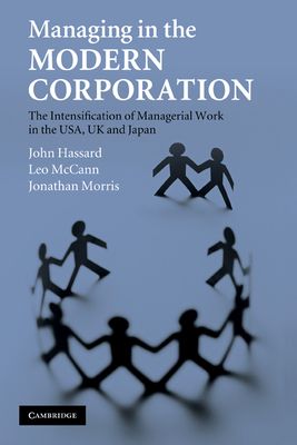 Managing in the Modern Corporation : The Intensification of Managerial Work in the USA, UK and Japan