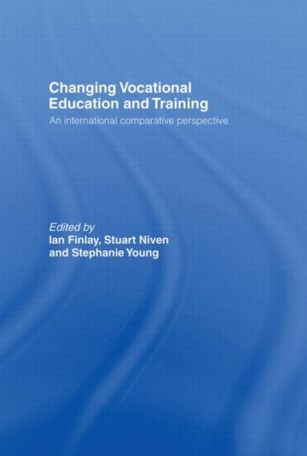 Changing Vocational Education and Training : An International Comparative Perspective