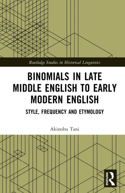 Binomials in Late Middle English to Early Modern English : Style, Frequency and Etymology
