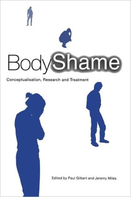 Body Shame : Conceptualisation, Research and Treatment