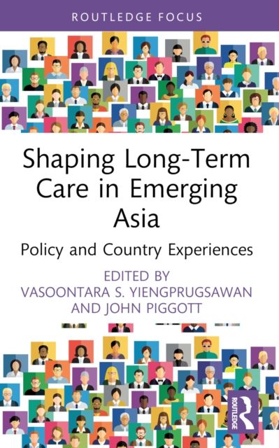 Shaping Long-Term Care in Emerging Asia : Policy and Country Experiences