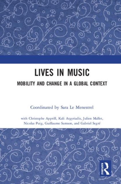 Lives in Music : Mobility and Change in a Global Context