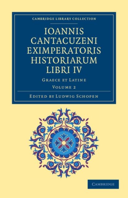 Ioannis Cantacuzeni Eximperatoris historiarum Libri IV : Graece et Latine