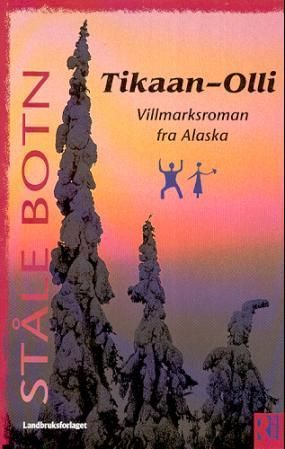 Tikaan-Olli : en villmarksroman fra Alaska