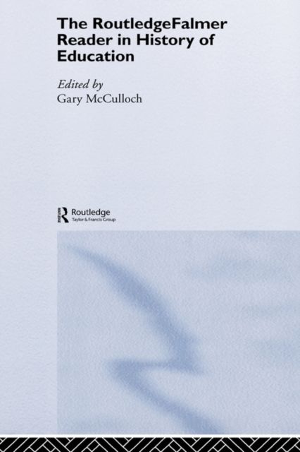 The RoutledgeFalmer Reader in the History of Education
