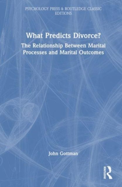What Predicts Divorce? : The Relationship Between Marital Processes and Marital Outcomes