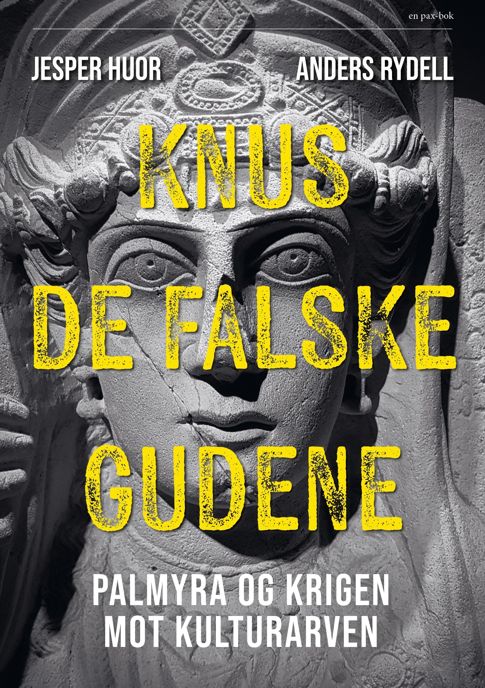 Knus de falske gudene : Palmyra og krigen mot kulturarven