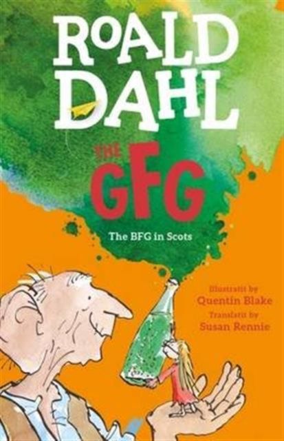 The GFG : The Guid Freendly Giant (The BFG in Scots)