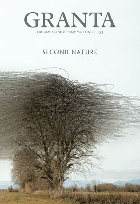 Granta. 153. Second nature