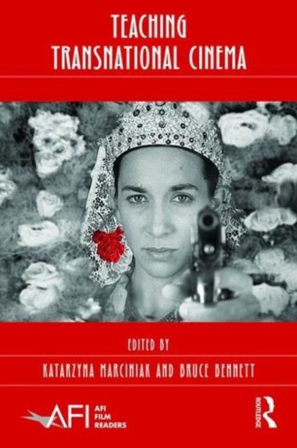 Teaching Transnational Cinema : Politics and Pedagogy