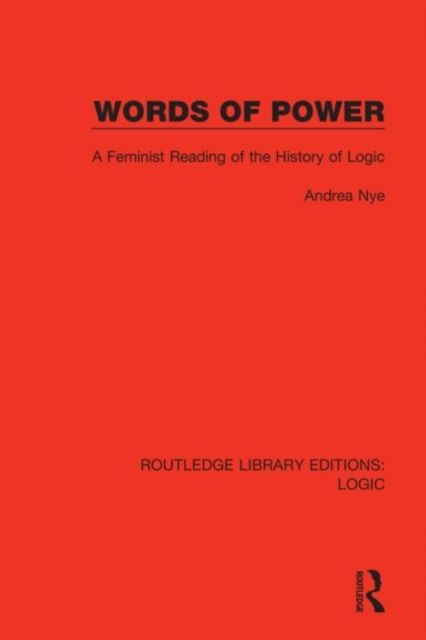 Words of Power : A Feminist Reading of the History of Logic