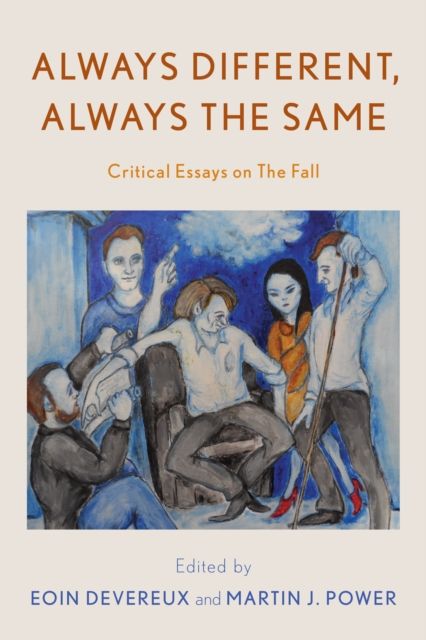 Always Different, Always the Same : Critical Essays on The Fall