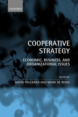 Cooperative Strategy : Economic, Business, and Organizational Issues