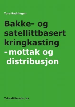 Forsidebilde av Bakke- og satellittbasert kringkasting : mottak og distribusjon