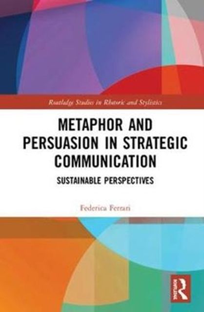 Metaphor and Persuasion in Strategic Communication : Sustainable Perspectives