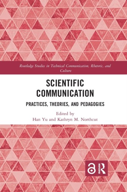Scientific Communication : Practices, Theories, and Pedagogies