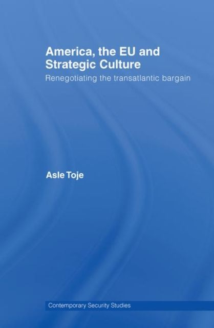 Forsidebilde av America, the EU and Strategic Culture : Renegotiating the Transatlantic Bargain