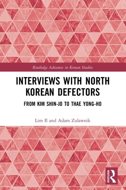 Interviews with North Korean Defectors : From Kim Shin-jo to Thae Yong-ho