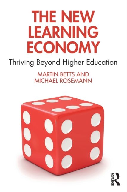The New Learning Economy : Thriving Beyond Higher Education