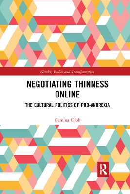 Negotiating Thinness Online : The Cultural Politics of Pro-anorexia