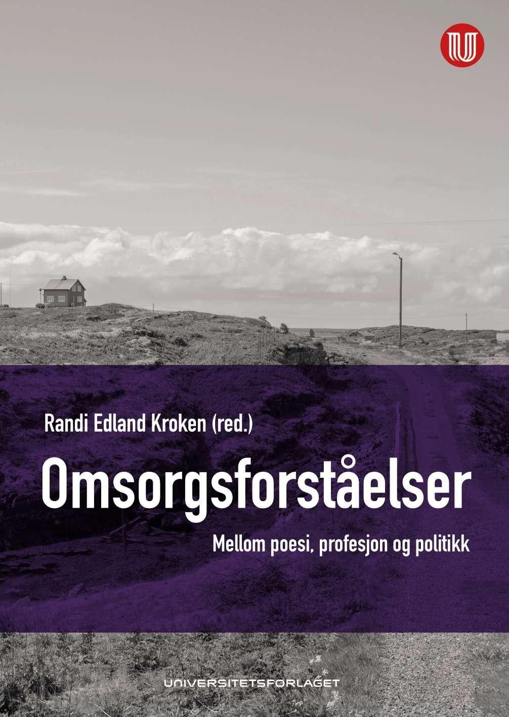 Omsorgsforståelser : mellom poesi, profesjon og politikk