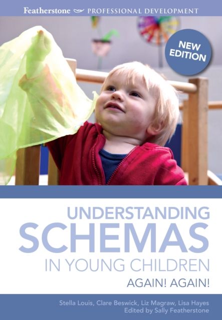 Understanding Schemas in Young Children : An introduction to understanding and supporting schema play in young children
