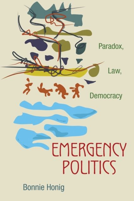 Emergency Politics : Paradox, Law, Democracy