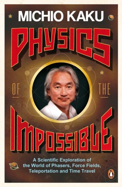 Forsidebilde av Physics of the Impossible : A Scientific Exploration of the World of Phasers, Force Fields, Teleportation and Time Travel