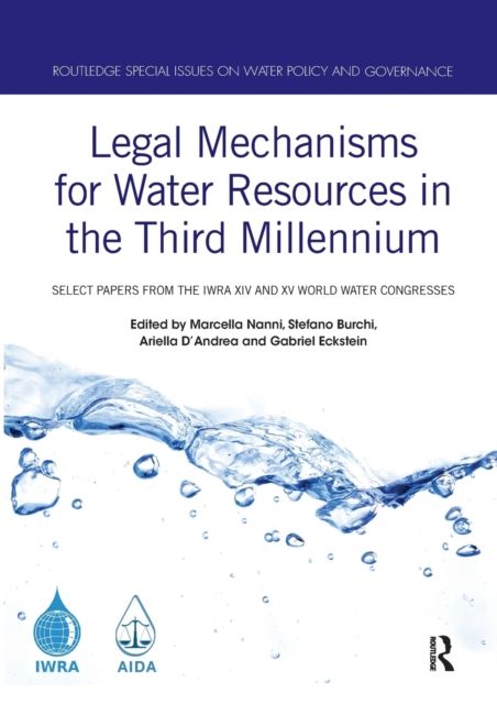 Legal Mechanisms for Water Resources in the Third Millennium : Select papers from the IWRA XIV and XV World Water Congresses