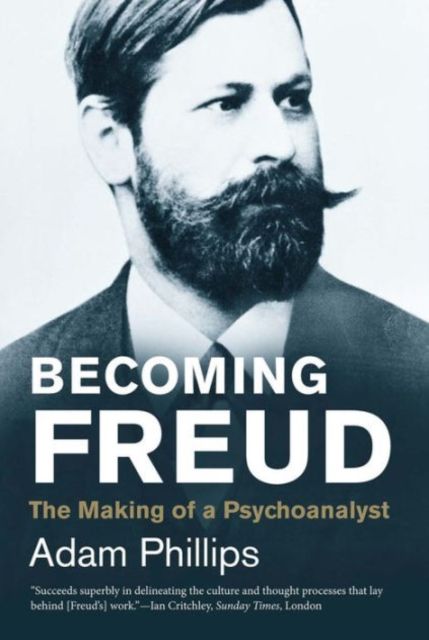Becoming Freud : The Making of a Psychoanalyst