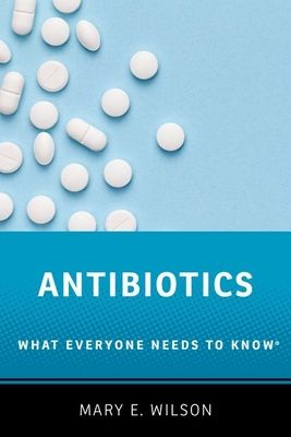 Antibiotics : what everyone needs to know