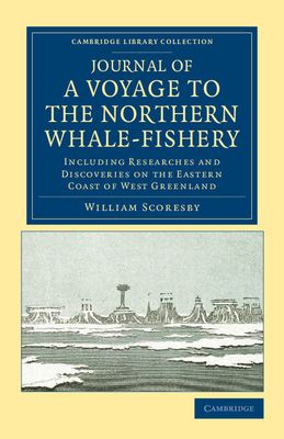 Journal of a Voyage to the Northern Whale-Fishery : Including Researches and Discoveries on the Eastern Coast of West Greenland, Made in the Summer of 1822, in the Ship Baffin of Liverpool
