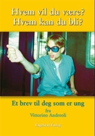 Hvem vil du være? Hvem kan du bli? : et brev til deg som er ung