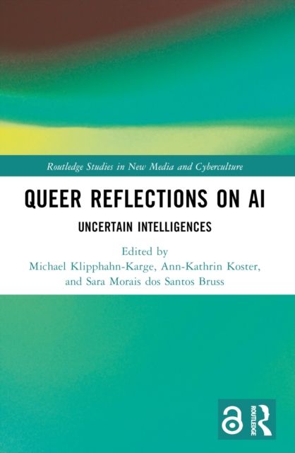 Queer Reflections on AI : Uncertain Intelligences